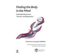 Finding the Body in the Mind: Embodied Memories, Trauma, and Depression (The International Psychoanalytical Association Psychoanalytic Ideas and Applications Series)