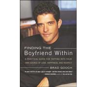 Finding the Boyfriend Within: A Practical Guide for Tapping into your own Scource of Love, Happiness, and Respect