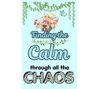Finding the Calm Through All the Chaos
