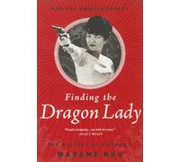 Finding the Dragon Lady: The Mystery of Vietnam's Madame Nhu
