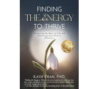 Finding the Energy to Thrive: Navigating the Maze of Life and Embracing Your Path to Wholeness