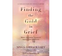 Finding the Gold in Grief: What Children Teach Us about Loss and Love