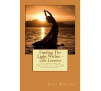 Finding the Light Within - Life Lessons: The road to inner healing and peace is in finding your light. Your light is the inner resource you already ... the switch and begin to live in your light.