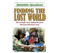Finding the Lost World: The scientific facts behind the great dinosaur adventure story