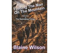 Finding The Man On The Mountain: Book One of The Rekindling Trilogy
