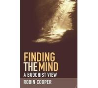 Finding the Mind: A Buddhist View: 5