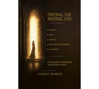 FINDING THE MISSING YOU: The Alignment Framework for Becoming Whole