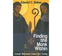 Finding the Monk Within: Great Monastic Values for Today