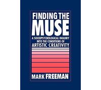 Finding the Muse: A Sociopsychological Inquiry into the Conditions of Artistic Creativity