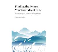 Finding the Person You Were Meant to Be: Identity, Purpose, and Inner Strength Within