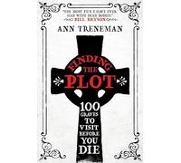 Finding The Plot: 100 Graves to visit before you die