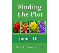 Finding The Plot: 12 months of garden discovery