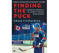 Finding the Puck: Leadership Lessons from My Journey Through Blind Hockey