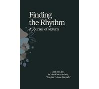 Finding the Rhythm: A Journal of Return - Blank Edition: 182-Day Journal