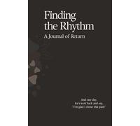 Finding the Rhythm: A Journal of Rhythm - Guided Edition: 182-Day Journal