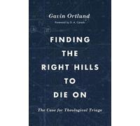 Finding the Right Hills to Die On by Gavin Ortlund, D. A. Carson - 9781433567421