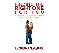 Finding The Right One For You: Secrets to Recognizing Your Perfect Mate