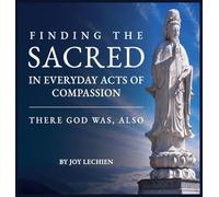 Finding the Sacred in Everyday Acts of Compassion