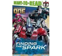 Finding the Spark: Ready-To-Read Level 2 (Transformers One)