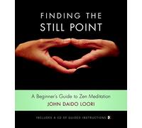 Finding The Still Point (Book And Cd): A Beginner's Guide to Zen Meditation (Dharma Communications)