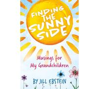 Finding the Sunny Side: Musings for My Grandchildren