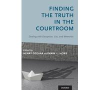 Finding the Truth in the Courtroom – Dealing with Deception, Lies, and Memories