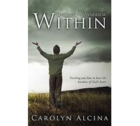 Finding the Warrior Within: Teaching You How to Bear the Burdens of God's Heart