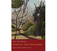 Finding the Wayfarer: Physical, Spiritual and Poetic Survival