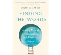 Finding the Words : Working Through Profound Loss with - NEW Colin Campbell 20