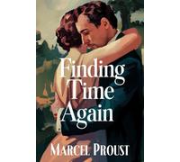 Finding Time Again (In Search of Lost Time Vol. 7): A New Translation