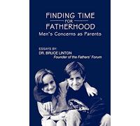 Finding Time For Fatherhood: Men's Concerns as Parents