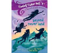 Finding Tinker Bell #1: Beyond Never Land (Disney: The Never Girls)