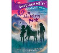 Finding Tinker Bell #4: Up the Misty Peak (Disney: The Never Girls)