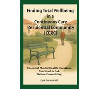 Finding Total Wellbeing in a Continuous Care Residential Community [CCRC]: Essential Mental Health Questions You Need to Ask Before Committing
