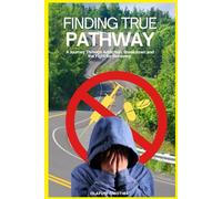 Finding True Pathway: A journey through addiction, breakdown and the fight for recovery