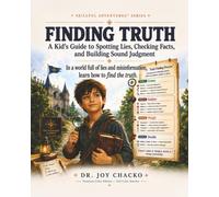 Finding Truth: A Kid’s Guide to Spotting Lies, Checking Facts, and Building Sound Judgment (Skillful Adventures™ Series)