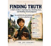 Finding Truth: A Kid's Guide to Spotting Lies, Checking Facts, and Building Sound Judgment (Skillful Adventures(tm))