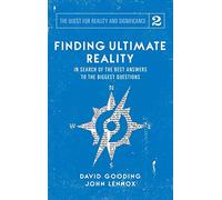 Finding Ultimate Reality: In Search of the Best Answers to the Biggest Questions: 2 (Quest for Reality and Significance)