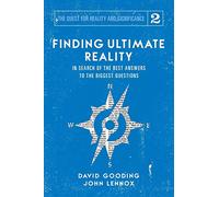 Finding Ultimate Reality: In Search of the Best Answers to the Biggest Questions: 2 (The Quest for Reality and Significance)
