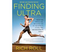 Finding Ultra, Revised and Updated Edition: Rejecting Middle Age, Becoming One of the World's Fittest Men, and Discovering Myself