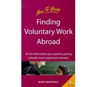 Finding Voluntary Work Abroad: 3rd edition: All the Information You Need for Getting Valuable Work Experience Overseas (How to...)