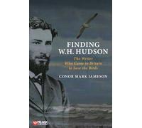 Finding W. H. Hudson: The Writer Who Came to Britain to Save the Birds