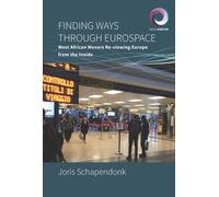 Finding Ways Through Eurospace : West African Movers Re-Viewing Europe from the Inside