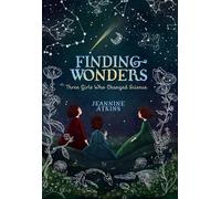 Finding Wonders: Three Girls Who Changed Science (Girls Who Love Science)