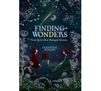 Finding Wonders: Three Girls Who Changed Science (Girls Who Love Science)