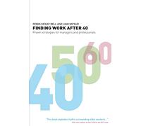 Finding Work After 40: Proven Strategies for Managers and Professionals