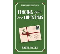 Finding You This Christmas: A Sweet Off-Limits Holiday RomCom (Letters to Mrs. Claus)