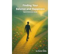Finding Your Balance & Happiness: A Quick Reference Self-Help Guide to Finding Your Truth, Emotional Balance, and Everyday Happiness