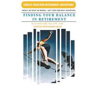 Finding Your Balance in Retirement: An Interactive Guide to Creating Your Retirement Adventure