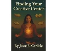 Finding Your Creative Center